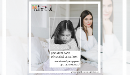 Çocuğum Bana Dikkatini Vermiyor