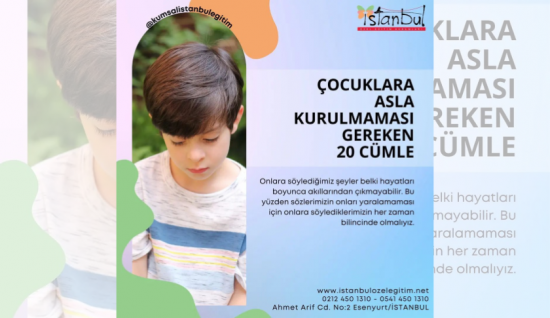 Çocuklara Asla Kurulmaması Gereken 20 Cümle