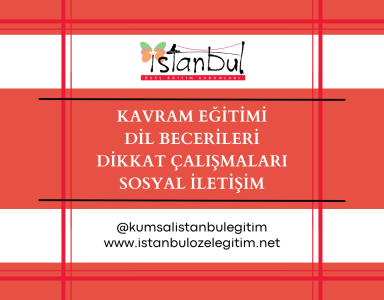 Kavram Eğitimi - Dil Becerileri - Dikkat Çalışmaları - Sosyal İletişim